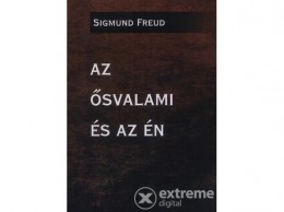 Belső EGÉSZ-ség Sigmund Freud - Az ősvalami és az én