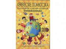 Csengőkert Kft Imre Zsuzsánna; Péter Kinga - Kerekecske, dombocska - Mondókák, versek, játékok óvodásoknak