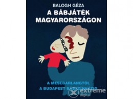 Vince Kiadó Kft Balogh Géza - A bábjáték Magyarországon