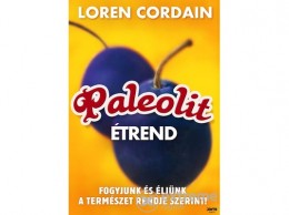 Jaffa Kiadó Kft Loren Cordain - Paleolit étrend - Fogyjunk és éljünk a természet rendje szerint!