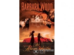 Móra Könyvkiadó Barbara Wood - Az Álom idején