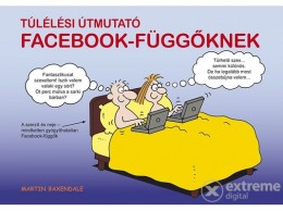 Animus Kiadó Martin Baxendalem - Túlélési útmutató Facebook függőknek