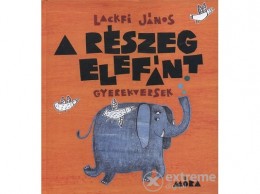 Móra Könyvkiadó Lackfi János - A részeg elefánt