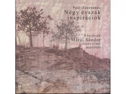 Kossuth Kiadó Zrt Paál Zsuzsanna - Négy évszak inspirációk - Részletek Márai Sándor azonos című művéből