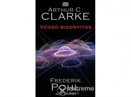 Metropolis Media Arthur C. Clarke; Frederik Pohl - Végső bizonyítás