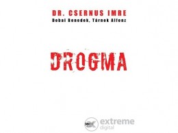 Jaffa Kiadó Kft Dobai Benedek; Tárnok Alfonz; Dr. Csernus Imre - Drogma