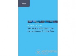 Scolar Kiadó Kft Obádovics J. Gyula - Felsőbb matematikai feladatgyűjtemény