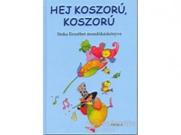 Móra Könyvkiadó Sinka Erzsébet - Hej koszorú, koszorú