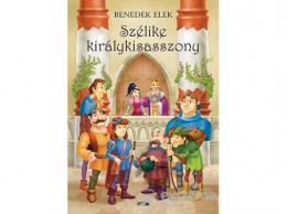 Lazi Könyvkiadó Benedek Elek - Szélike királykisasszony