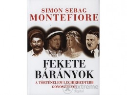 Gabo Kiadó Simon Sebag Montefiore - Fekete bárányok - A történelem leghírhedtebb gonosztevői