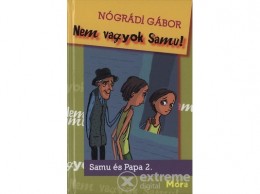 Móra Könyvkiadó Nógrádi Gábor - Nem vagyok Samu!