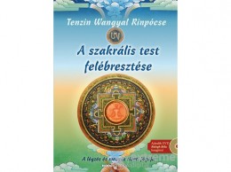 Bioenergetic Kiadó Tenzin Wangyal Rinpócse - A szakrális test felébresztése - A légzés és mozgás tibeti jógája