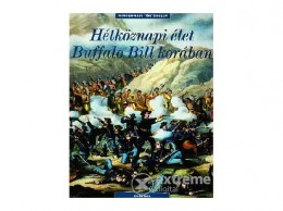 Corvina Kiadó Philippe Jacquin - Hétköznapi élet Buffalo Bill korában
