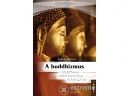 Kossuth Kiadó Zrt Gánti Bence - A Buddhizmus lélektana, spiritualitása és irányzatai