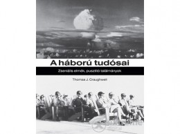 Kossuth Kiadó Zrt Thomas J. Craughwell - A háború tudósai