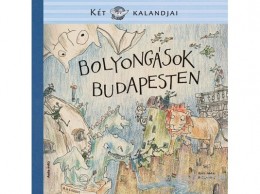 Móra Könyvkiadó Mészáros János; Jánosi-Halász Rita; Entz Sarolta - Bolyongások Budapesten