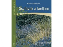 Cser Könyvkiadó Kathrin Hofmeister - Díszfüvek a kertben