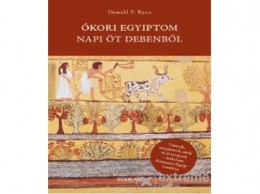 Scolar Kiadó Kft Donald P. Ryan - Ókori Egyiptom napi öt debenből