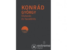 Európa Könyvkiadó Konrád György - Elutazás és hazatérés