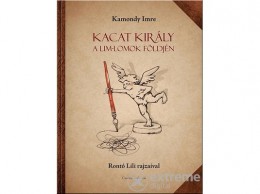 Móra Könyvkiadó Kamondy Imre - Kacat király a Lim-Lomok földjén
