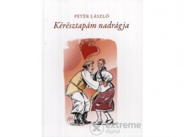 Vajdasági Péter László - A keresztapám nadrágja