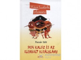 Móra Könyvkiadó Pozsár Edit - Pepi kalóz és az elrabolt királylány