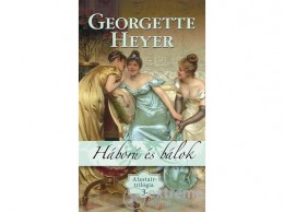 Gabo Kiadó Georgette Heyer - Háború és bálok - Alastair trilógia 3.