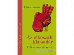 Scolar Kiadó Kft Érsek Rózsa - Az elkószált kismadár - Vidám meseolvasó 2.