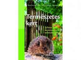 Sziget Könyvkiadó Heike Boomgaarden; Bärbel Oftring; Werner Ollig - Természetes kert