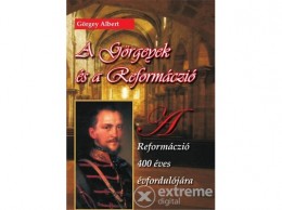 Nemzeti Örökség Görgey Albert - A Görgeyek és a reformáczió - A reformáczió 400 éves évfordulójára