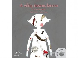 Móra Könyvkiadó Bátky András; Rofusz Kinga - A világ összes kincse - jazz-mesejáték