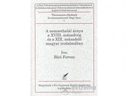 Pro Pannonia Kiadó Bíró Ferenc - A nemzethalál árnya a XVIII. századvég és a XIX. századelő magyar irodalmában