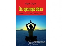 Hermit Könyvkiadó Edgar Cayce - Út az egészséges élethez - Regeneráció és gyógyítás