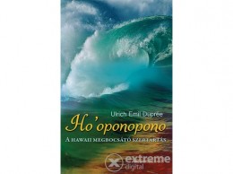 Bioenergetic Kiadó Ulrich Emil Duprée - Ho oponopono - A hawaii megbocsátó szertartás