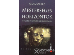 LILIUMAURUM Sánta Szilárd - Mesterséges horizontok - Bevezetés a kortárs sc-fi olvasásába