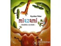 Móra Könyvkiadó Nyulász Péter - Miazami - Kitalálós versikék