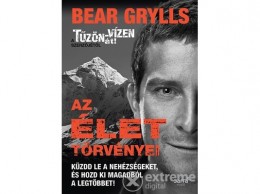 Jaffa Kiadó Kft Bear Grylls - Az élet törvényei - Küzdd le a nehézségeket, és hozd ki magadból a legtöbbet!