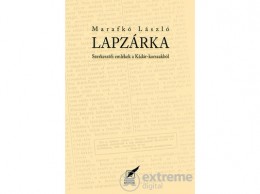 Pro Pannonia Kiadó Marafkó László - Lapzárka - Szerkesztői emlékek a Kádár-korszakból