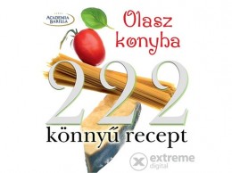 Kossuth Kiadó Zrt 222 könnyű recept - Olasz konyha
