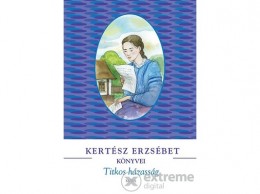 Móra Könyvkiadó Kertész Erzsébet - Titkos házasság