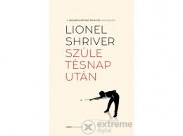 Gabo Kiadó Lionel Shriver - Születésnap után