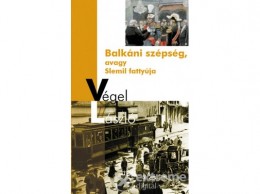 Noran Libro Végel László - Balkáni szépség, avagy Slemil fattyúja