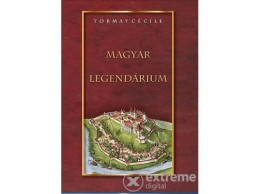 Nemzeti Örökség Tormay Cécile - Magyar legendárium