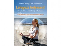 Bioenergetic Kiadó Karin Schnellbach - Lélegezz helyesen! - Stresszoldás - Rebirthing - Meditáció