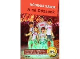 Móra Könyvkiadó Nógrádi Gábor - A mi Dózsánk