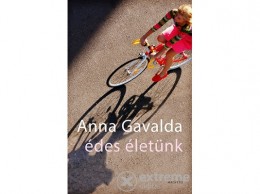 Magvető Kiadó Anna Gavalda - Édes életünk