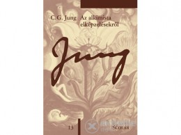 Scolar Kiadó Kft Carl Gustav Jung - Az alkimista elképzelésekről