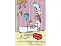 Helikon Kiadó Lackfi János - Három a magyar igazság