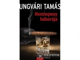 Scolar Kiadó Kft Ungvári Tamás - Hemingway háborúja