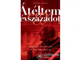 Scolar Kiadó Kft Földes Anita - Átéltem egy évszázadot – Utolsó interjúk Fejtő Ferenccel